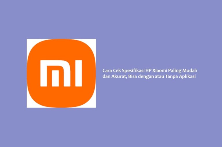 Cara Cek Spesifikasi HP Xiaomi Paling Mudah Dan Akurat Bisa Dengan