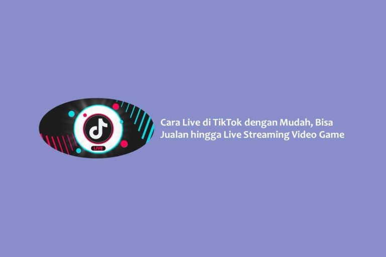 Cara Live Di Tiktok Dengan Mudah Bisa Jualan Hingga Live Streaming