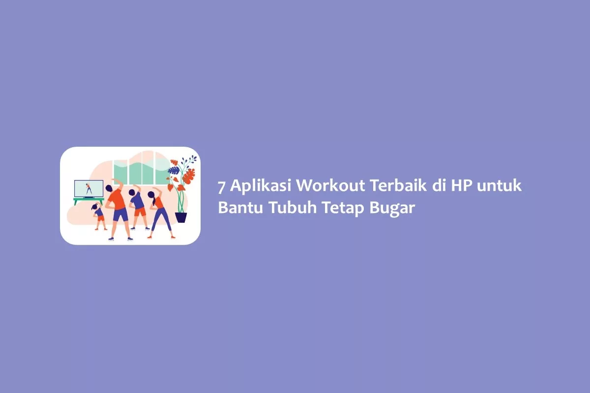 7 Aplikasi Workout Terbaik Di HP Untuk Bantu Tubuh Tetap Bugar - Hallo GSM