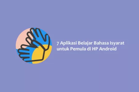 7 Aplikasi Belajar Bahasa Isyarat untuk Pemula di HP Android